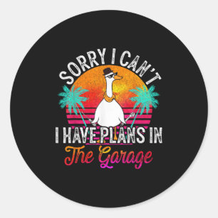I Cant I Have Plans In The Garage Fathers Day Car  Classic Round Sticker