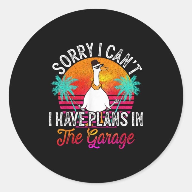 I Cant I Have Plans In The Garage Fathers Day Car  Classic Round Sticker (Front)