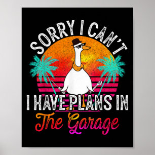 I Cant I Have Plans In The Garage Fathers Day Car  Poster