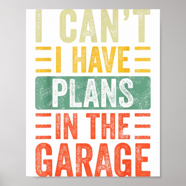 I Can't I Have Plans In The Garage, Funny Car Mech Poster (Front)