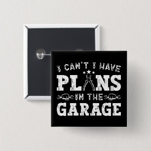 I Can't I Have Plans In The Garage Funny Mechanic 2 Inch Square Button