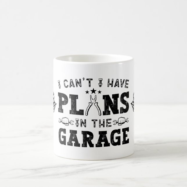 I Can't I Have Plans In The Garage Funny Mechanic Coffee Mug (Center)