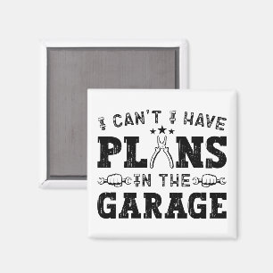 I Can't I Have Plans In The Garage Funny Mechanic Magnet