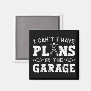 I Can't I Have Plans In The Garage Funny Mechanic Magnet