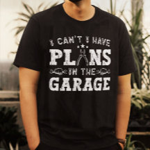 I Can't I Have Plans In The Garage Funny Mechanic