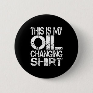 I Can't I Have Plans In The Garage, Oil Changing C 2 Inch Round Button