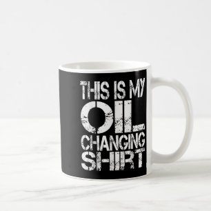 I Can't I Have Plans In The Garage, Oil Changing C Coffee Mug