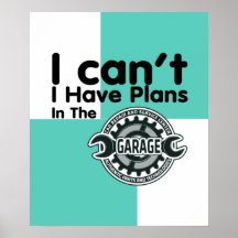 I Can't I Have Plans In The Garage Poster Art