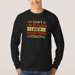 I Can't I Have Plans Javelin Throw Coach Thrower H T-Shirt