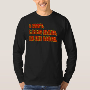 I Can't I Have Plans On The Beach Summer Vacation T-Shirt