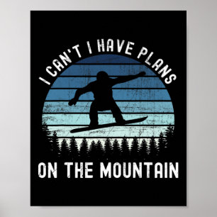 I Can't I Have Plans Snowboarding Snowboarder Poster