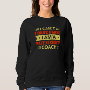 I Can't I Have Plans Walking Cricket Coach Cricket Sweatshirt