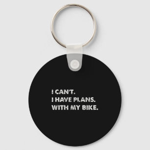 I Cant I Have Plans With My Bike T-shirt.png Keychain