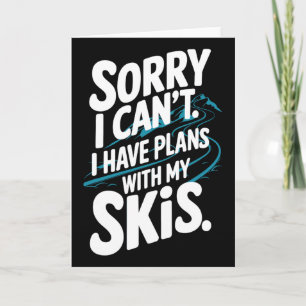 I Can't I Have Plans With My Skis, Winter Sports S Card
