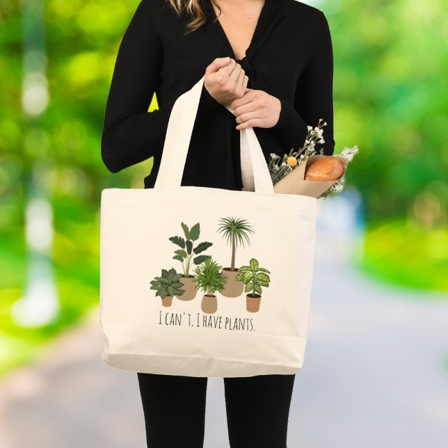 I Can't, I have Plants Funny Plant Lover  Large Tote Bag (Creator Uploaded)