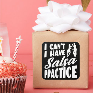 I Can't I Have Salsa Practice Latin Dances Salsa Square Sticker