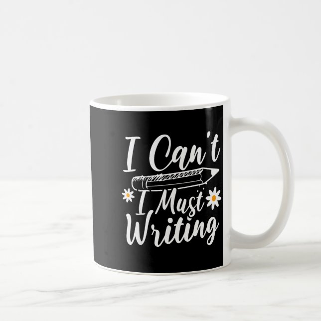 I Can't I Must Writing Funny Saying Quote Men's Wo Coffee Mug (Right)