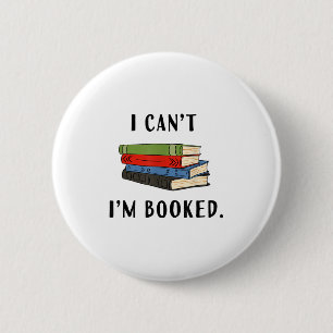I Can't I'm Booked, Book Lover Reading Club Librar 2 Inch Round Button