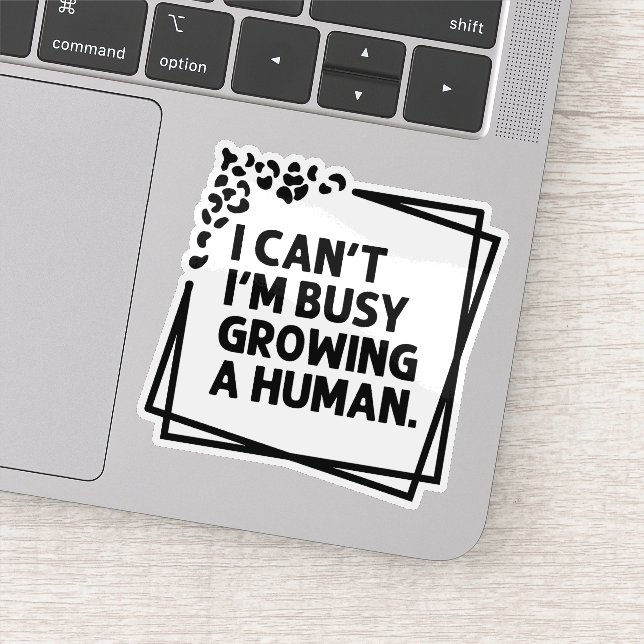 I Can't I'm Busy Growing A Human Future Mom Quotes (Detail)