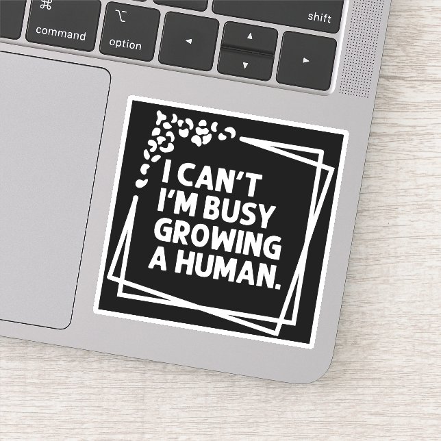 I Can't I'm Busy Growing A Human Future Mom Quotes (Detail)