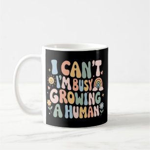 I Can't I'm Busy Growing A Human Pregnancy Gift Coffee Mug