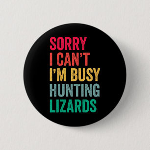 I Can't Im Busy Hunting Lizards Funny Gecko Lizard 2 Inch Round Button