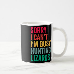 I Can't Im Busy Hunting Lizards Funny Gecko Lizard Coffee Mug