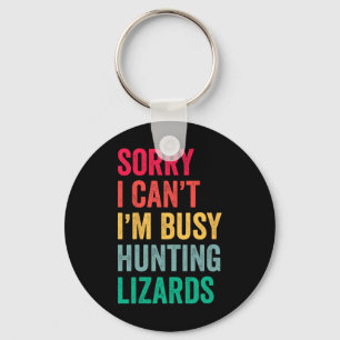 I Can't Im Busy Hunting Lizards Funny Gecko Lizard Keychain