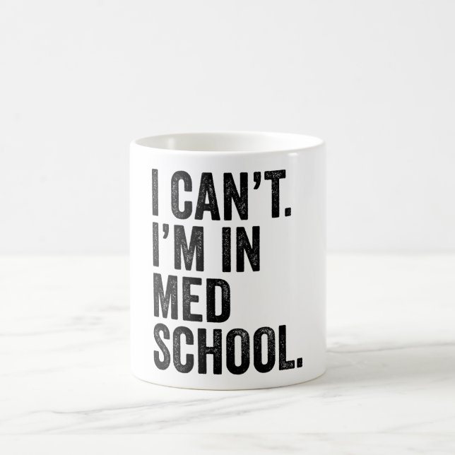 I Can't I'm In Med School Coffee Mug (Center)