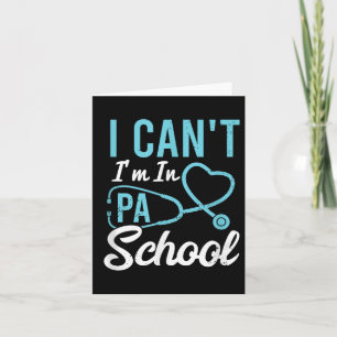 I Cant Im In Pa School Physician Istant Students  Card