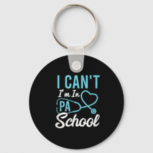 I Cant Im In Pa School Physician Istant Students  Keychain