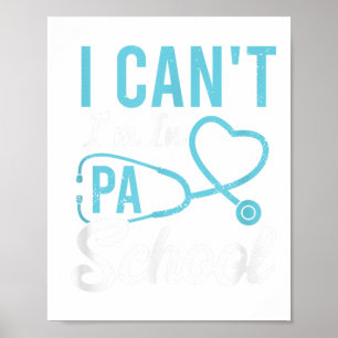 I Cant Im In Pa School Physician Istant Students Poster