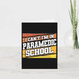 I Cant I'm In Paramedic School  Card