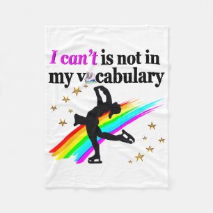 I CAN'T IS NOT IN MY VOCABULARY FIGURE SKATING FLEECE BLANKET