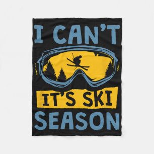 I Can't It's Ski Season, Funny Skiing Lover Fleece Blanket