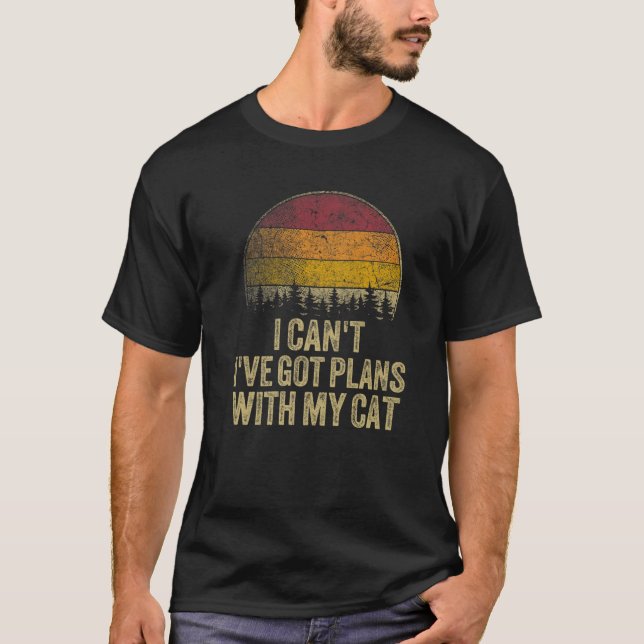 I Can't I've Got Plan With My Cat Funny Saying Ret T-Shirt (Front)