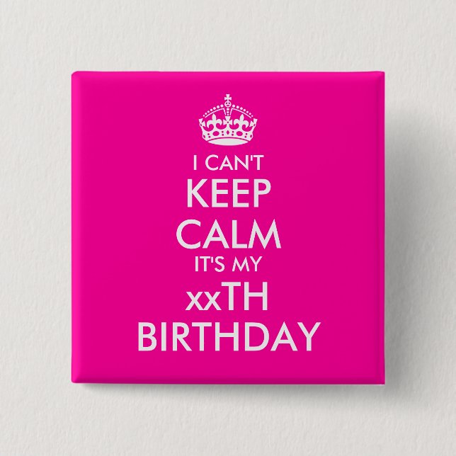 I can't keep calm birthday badge pin buttons (Front)