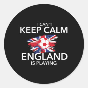 I Can't Keep Calm England Is Playing - Footbyll So Classic Round Sticker