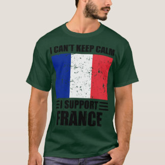 I cant keep calm I support france Football World C T-Shirt