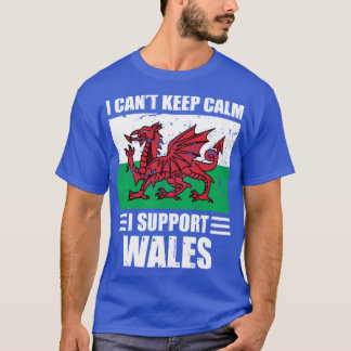 I cant keep calm I support wales Football World Cu T-Shirt