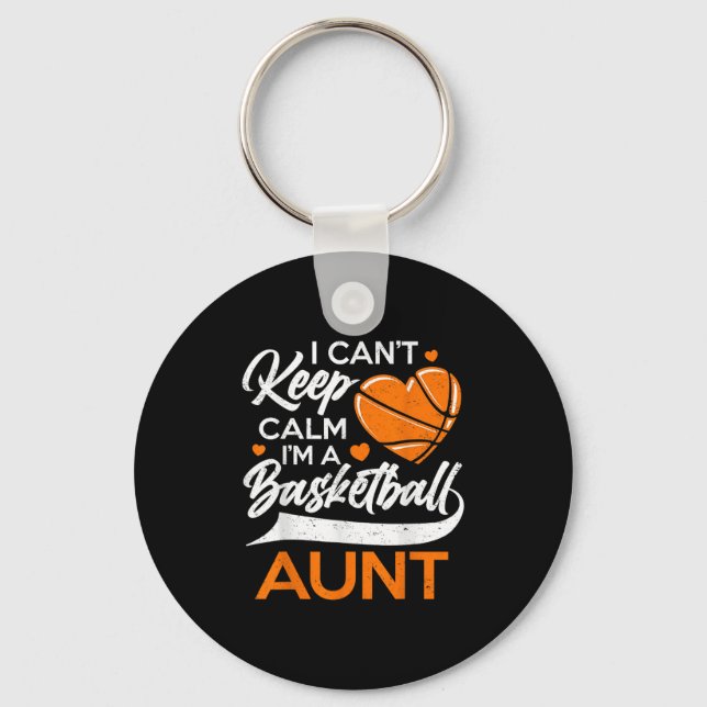 I Can't Keep Calm I'm A Basketball Aunt  Keychain (Front)