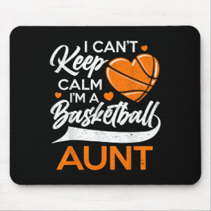 I Can't Keep Calm I'm A Basketball Aunt Mouse Pad