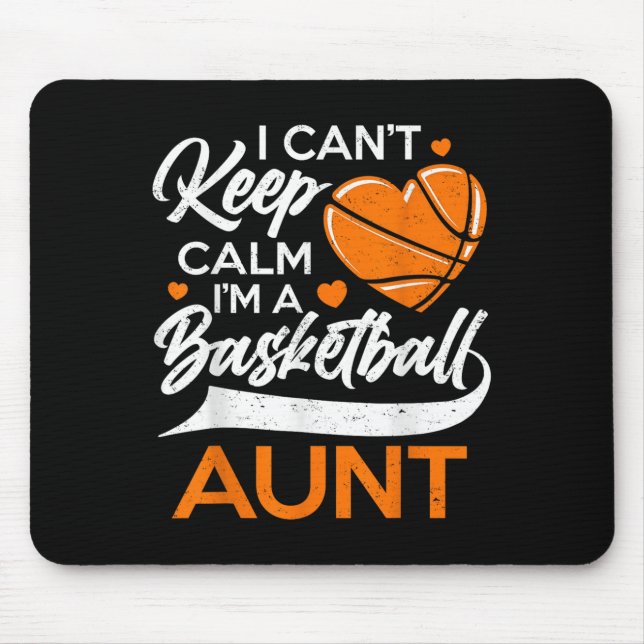 I Can't Keep Calm I'm A Basketball Aunt  Mouse Pad (Front)