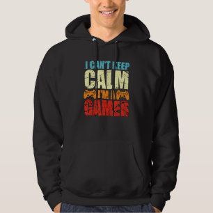 I Cant Keep Calm Im A Gamer Retro Gaming Hoodie