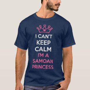 i cant keep calm im a Samoan Princess cute  T-Shirt