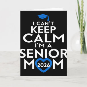 I Can't Keep Calm I'm A Senior Mom 2026 Graduation Card