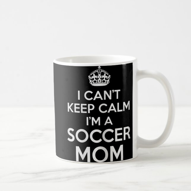 I Can't Keep Calm I'm A Soccer Mom for Futbol Mama Coffee Mug (Right)