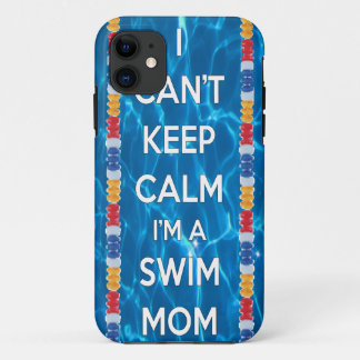 I can't keep calm I'm a swim mom iPhone 11 Case