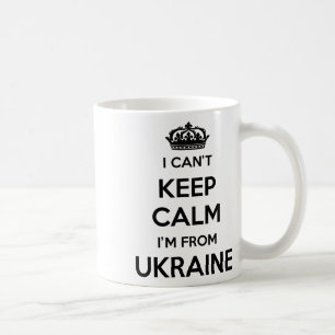 I Can't Keep Calm I'm From Country Ukraine  Coffee Mug