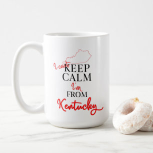 I can't Keep Calm I'm from Kentucky Coffee Mug
